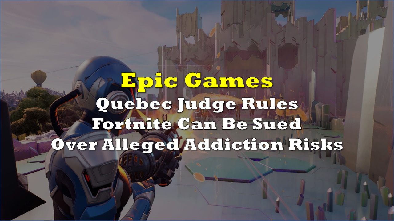 Juiz de Quebec decide que Fortnite pode ser processado por supostos riscos de dependência