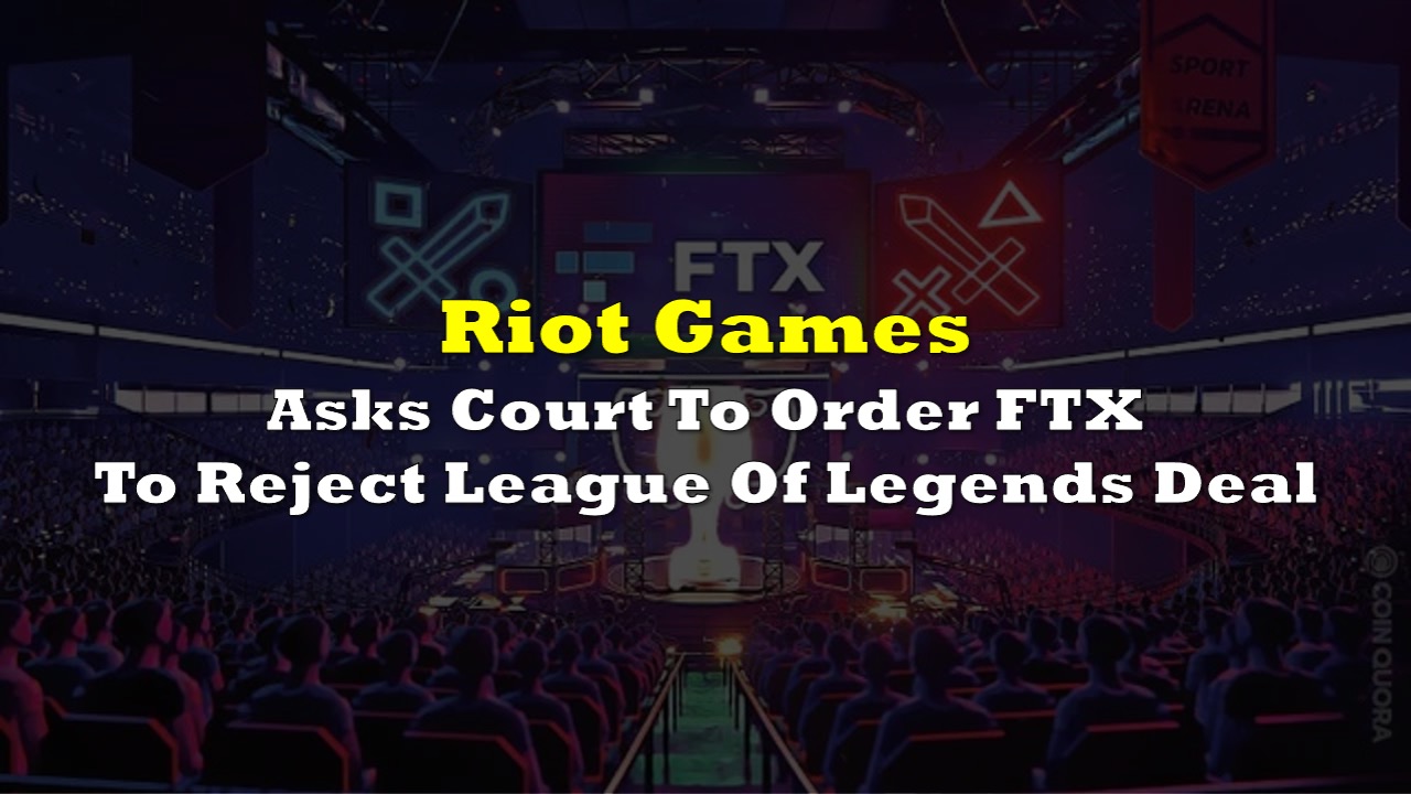 Riot Games pede ao tribunal que ordene que a FTX rejeite o acordo de League Of Legends