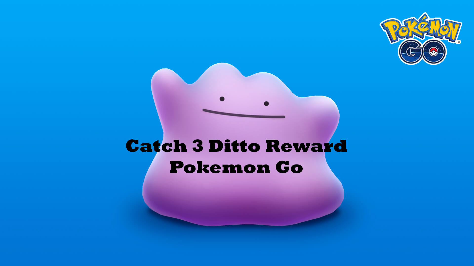 Recompensas Pokémon Go Catch 3 Ditto