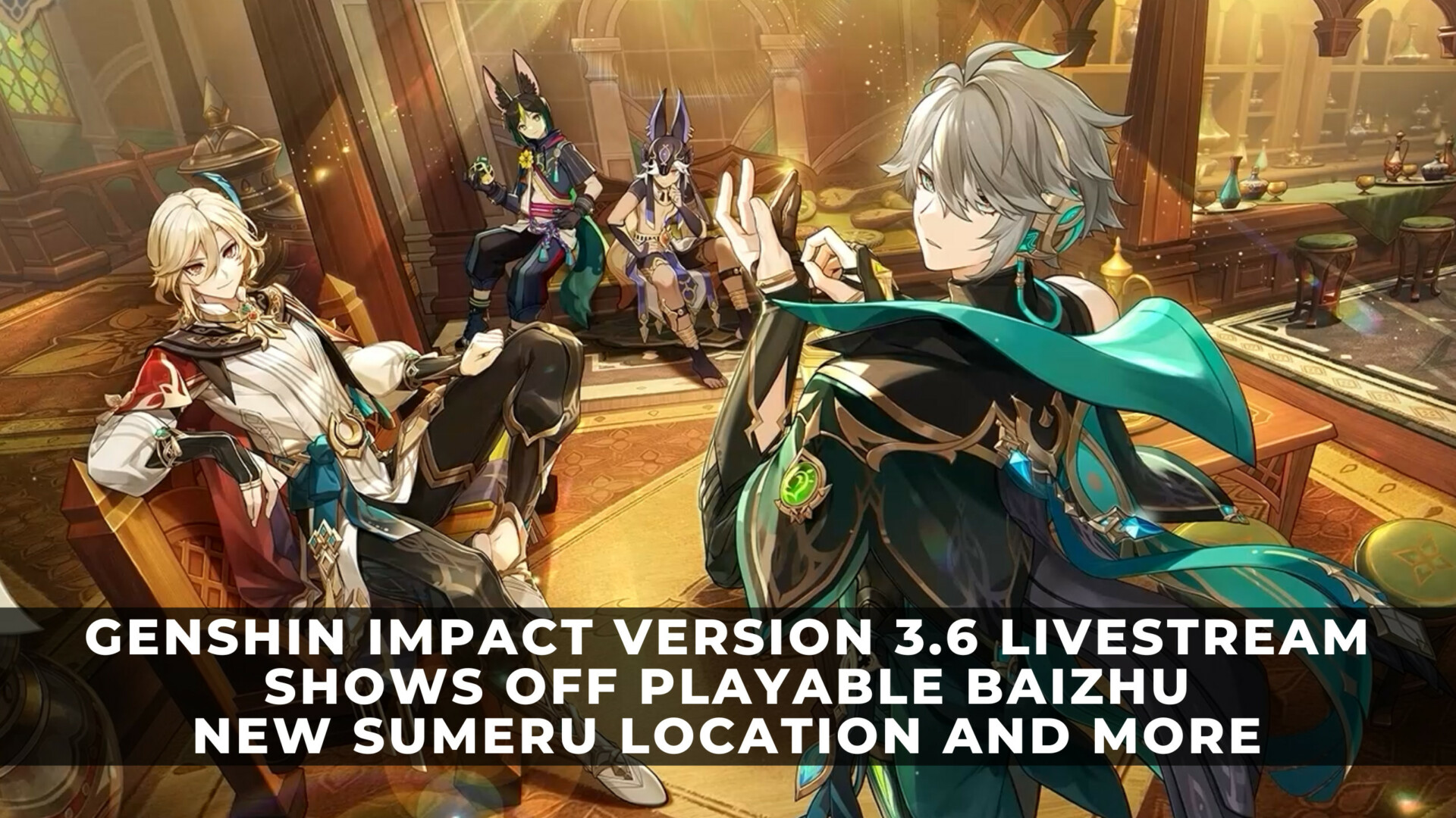 Genshin Impact 3.6 Livestream Shows Off Playable Baizhu, New Sumeru Location and More