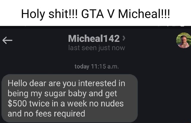 Puta merda!!!  GTA V Michael!!!  (Micheal 42 visto pela última vez agora, hoje de manhã Olá querida, você está interessado em ser meu bebê açucarado e ganhar $ 500 duas vezes em uma semana sem nudes e sem taxas exigidas