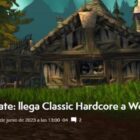 Novo Modo Hardcore - World of Warcraft Classic: Saiba mais sobre essa novidade! World Of Warcraft Classic adiciona novo modo Hardcore, mas com mortes permanentes "justas" | Ruetir.com