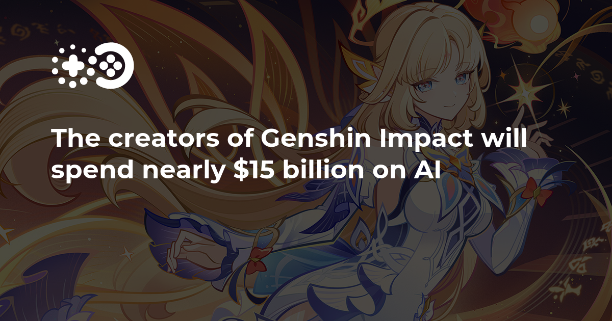 The creators of Genshin Impact will spend nearly $15 billion on AI